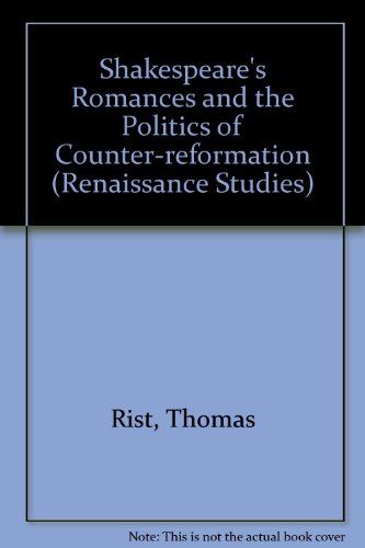 Shakespeare's Romances and the Politics of Counter-Reformation (Renaissance Studies, V. 3)