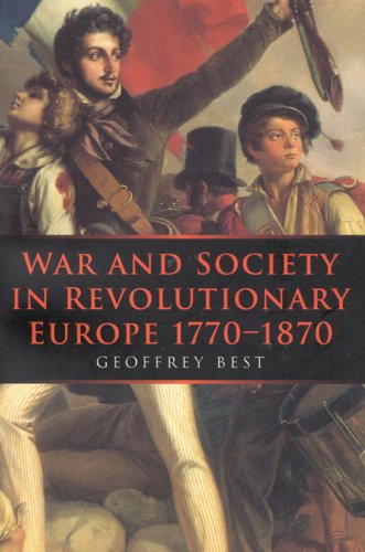 War and Society in Revolutionary Europe 1770-1870 (War and European Society Series)