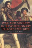 War and Society in Revolutionary Europe 1770-1870 (War and European Society Series)