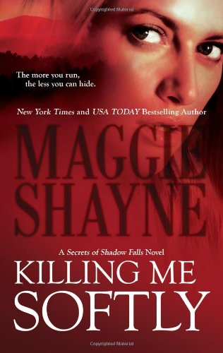 Book Cover Killing Me Softly (Secrets of Shadow Falls)
