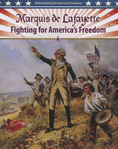 Book Cover Marquis de Lafayette: Fighting for America's Freedom (Understanding the American Revolution (Crabtree))