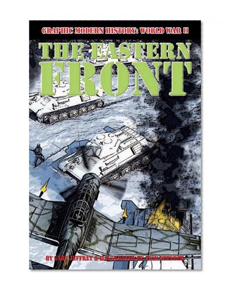 The Eastern Front (Graphic Modern History: World War II)