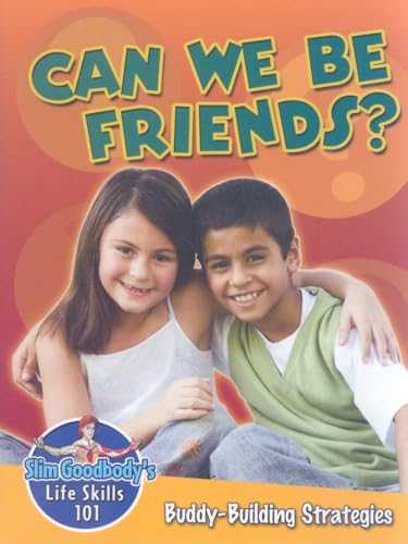 Can We Be Friends?: Buddy-Building Strategies (Slim Goodbody's Life Skills 101)