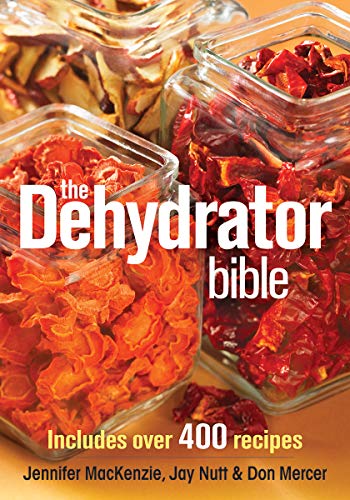 Book Cover The Dehydrator Bible: Includes over 400 Recipes