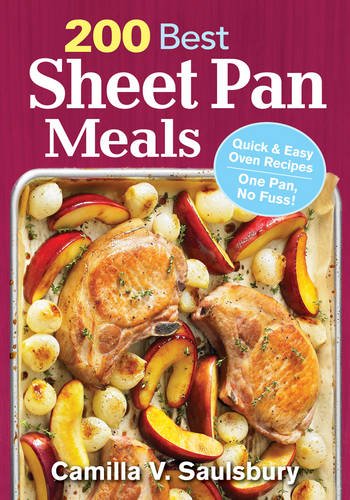Book Cover 200 Best Sheet Pan Meals: Quick and Easy Oven Recipes One Pan, No Fuss!