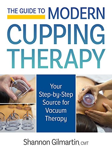 Book Cover The Guide to Modern Cupping Therapy: Your Step-by-Step Source for Vacuum Therapy