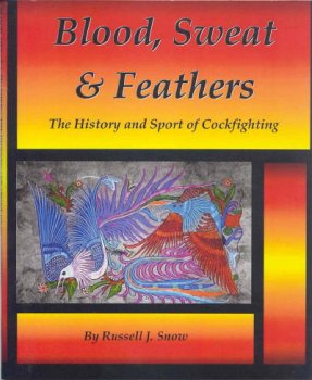 Blood, Sweat & Feathers: The History and Sport of Cockfighting