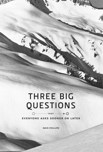 Three Big Questions That Everyone Asks Sooner or Later