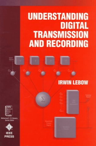 Understanding Digital Transmission and Recording (IEEE Press Understanding Science & Technology Series)