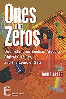 Ones and Zeros: Understanding Boolean Algebra, Digital Circuits, and the Logic of Sets