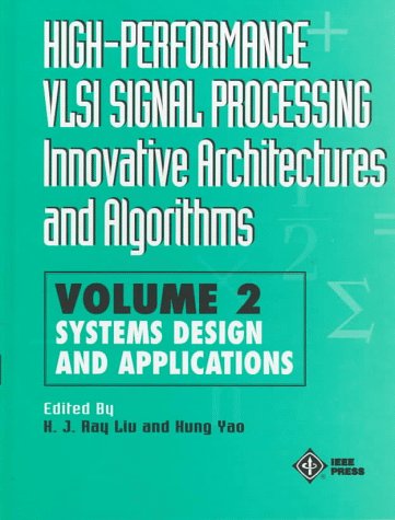 High-Performance VLSI Signal Processing Innovative Architectures and Algorithms, Systems Design and Applications (Volume 2)