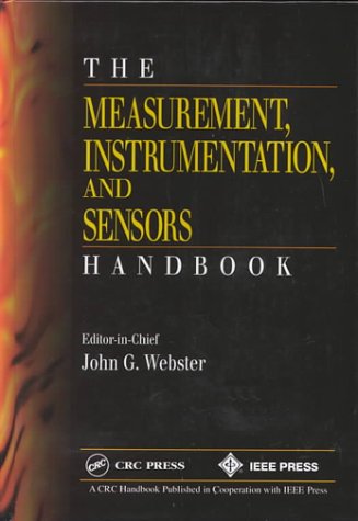 The Measurement, Instrumentation, and Sensors Handbook (The Electrical Engineering Handbook Series)