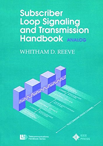 Subscriber Loop Signaling and Transmission Handbook: Analog (IEEE Telecommunications Handbook Series)