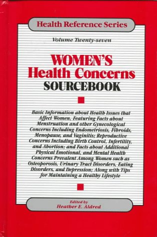 Women's Health Concerns Sourcebook: Basic Information About Health Issues That Affect Women, Featuring Facts About Menstruation and Other ... Endometriosis f (Health Reference Series)