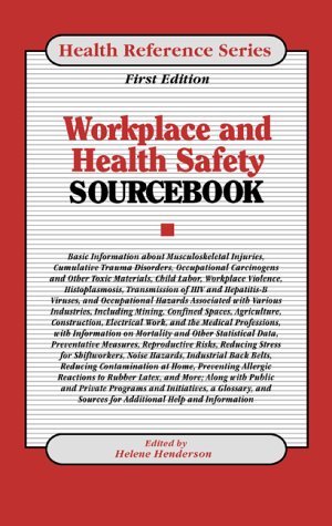 Workplace Health and Safety Sourcebook: Basic Consumer Health Information About Workplace Health and Safety, Including the Effect of Workplace Hazards ... Heart, Ears, Eyes, (Health Reference Series)