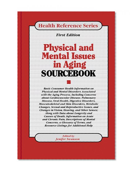 Physical And Mental Issues In Aging Sourcebook: Basic Consumer Health Information (Health Reference Series)