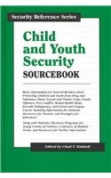 Child and Youth Security Sourcebook: Basic Information for General Readers about Protecting Children and Youth from Drug and Substance Abuse (Security Reference)