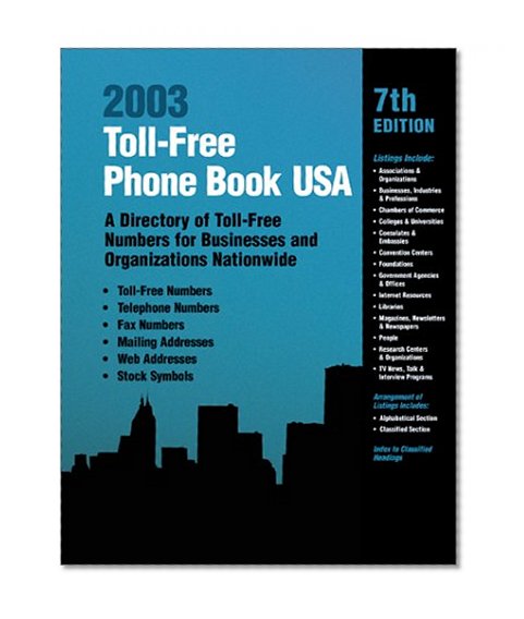 Toll-Free Phone Book USA 2003: A Directory of Toll-Free Telephone Numbers for Businesses and Organizations Nationwide