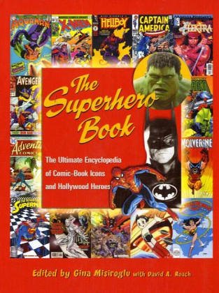 The Superhero Book: The Ultimate Encyclopedia of Comic-Book Icons and Hollywood Heroes (Popular Reference)
