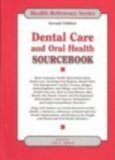 Dental Care and Oral Health Sourcebook: Basic Consumer Health Information About Dental Care, Including Hygiene, Dental Visits, Pain Management, Cavities, ... Dental Implants (Health Reference Series)