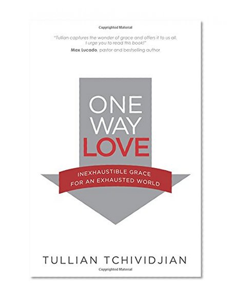 Book Cover One Way Love: Inexhaustible Grace for an Exhausted World