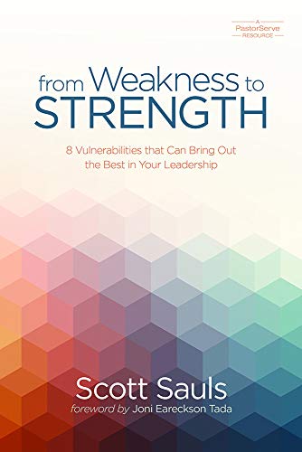 Book Cover From Weakness to Strength: 8 Vulnerabilities That Can Bring Out the Best in Your Leadership (PastorServe Series)
