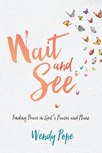 Book Cover Wait and See: Finding Peace in God's Pauses and Plans