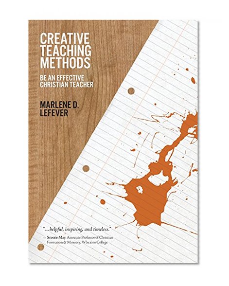 Book Cover Creative Teaching Methods: Be An Effective Christian Teacher