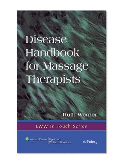 Disease Handbook for Massage Therapists (LWW In Touch Series)