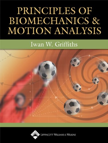 Principles of Biomechanics & Motion Analysis