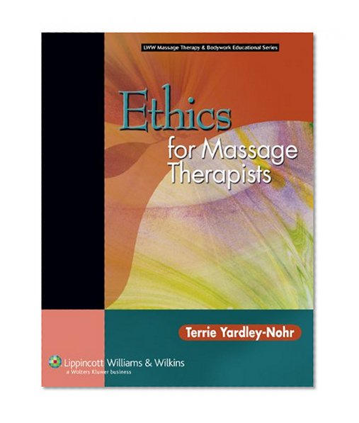 Ethics for Massage Therapists (LWW Massage Therapy and Bodywork Educational Series)