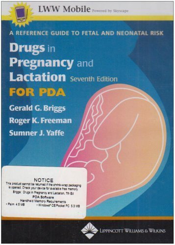 Drugs in Pregnancy and Lactation for PDA: A Reference Guide to Fetal and Neonatal Risk: Powered by Skyscape, Inc.