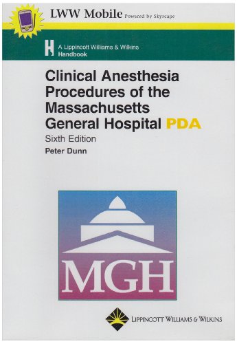 Clinical Anesthesia Procedures of the Massachusetts General Hospital for PDA: Powered by Skyscape, Inc. (Lippincott Williams & Wilkins Handbook Series)