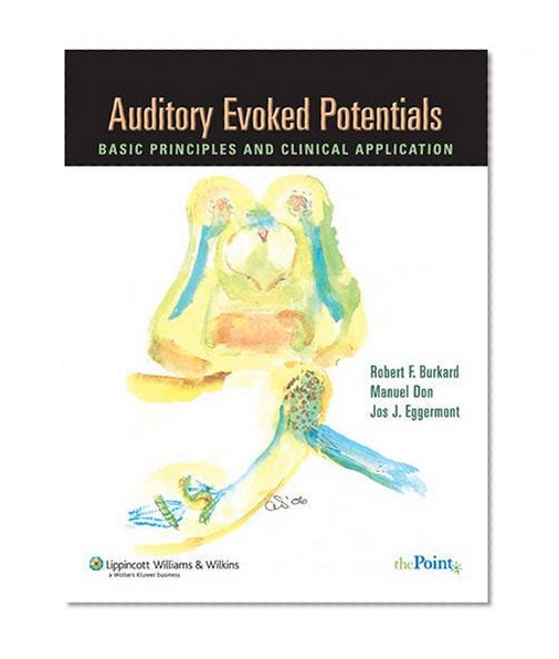 Auditory Evoked Potentials: Basic Principles and Clinical Application (Point (Lippincott Williams & Wilkins))