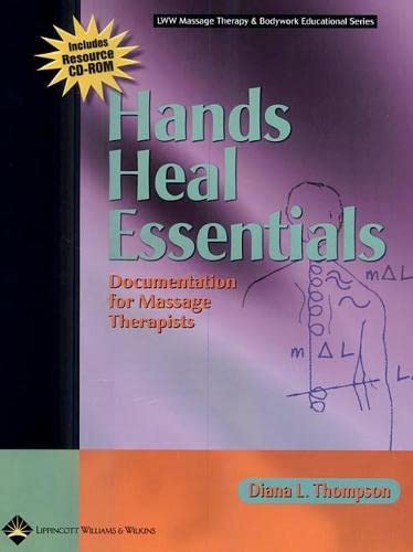 Hands Heal Essentials: Documentation for Massage Therapists (LWW Massage Therapy and Bodywork Educational Series)