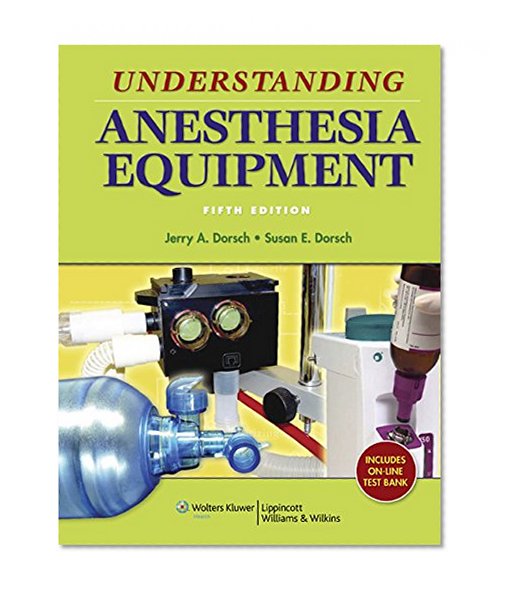 Book Cover Understanding Anesthesia Equipment (Dorsch, Understanding Anesthesia Equipment)