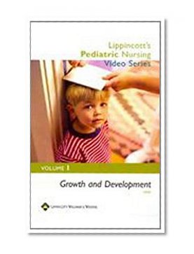 Lippincott's Pediatric Nursing Video Series: Growth and Development: Volume 1 (Lippincott's Maternity Nursing)