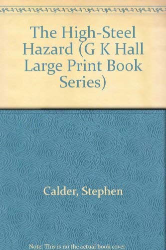 Book Cover The High-Steel Hazard (G K HALL LARGE PRINT BOOK)