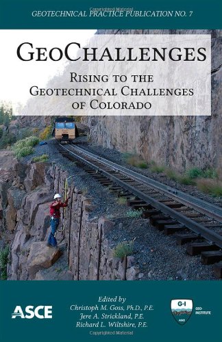Book Cover GeoChallenges: Rising to the Geotechnical Challenges of Colorado (Geotechnical Practice Publication No. 7)