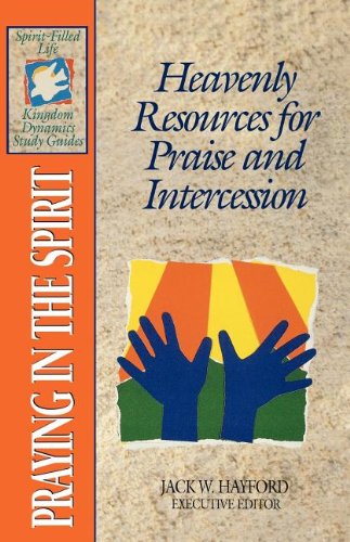 The Spirit-filled Life Kingdom Dynamics Guides K14-praying In The Spirit
