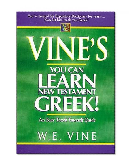 Vine's Learn New Testament Greek An Easy Teach Yourself Course In Greek