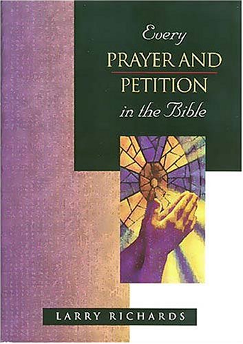 Every Prayer and Petition in the Bible (Everything in the Bible)