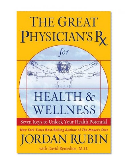 The Great Physician's Rx for Health and Wellness