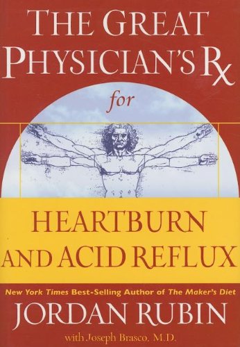 The Great Physician's Rx for Heartburn and Acid Reflux (Great Physician's Rx Series)