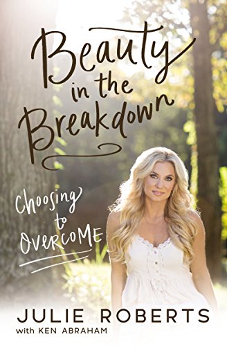 Beauty in the Breakdown: Choosing to Overcome
