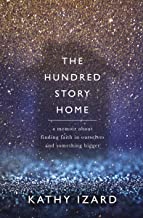 Book Cover The Hundred Story Home: A Memoir of Finding Faith in Ourselves and Something Bigger