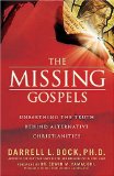 The Missing Gospels: Unearthing the Truth Behind Alternative Christianities