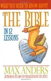What You Need To Know About The Bible In 12 Lessons The What You Need To Know Study Guide Series