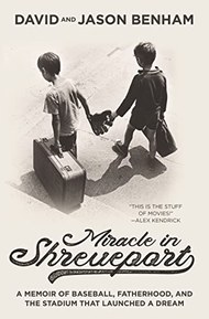 Miracle in Shreveport: A Memoir of Baseball, Fatherhood, and the Stadium that Launched a Dream
