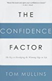 The Confidence Factor: The Key to Developing the Winning Edge for Life